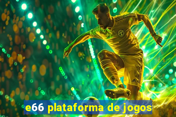 e66 plataforma de jogos